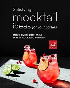 Satisfying Mocktail Ideas for Your Parties Move Over Cocktails, it is a Mocktail Funfair!
