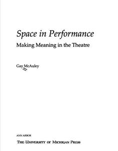 Space in Performance Making Meaning in the Theatre