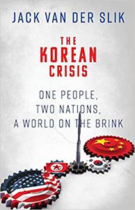 The Korean Crisis One People, Two Nations, A World On The Brink