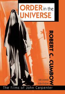 Order in the Universe The Films of John Carpenter, 2nd Edition