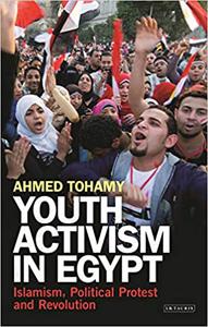 Youth Activism in Egypt Islamism, Political Protest and Revolution