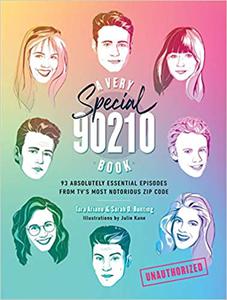 A Very Special 90210 Book  93 Absolutely Essential Episodes from TV's Most Notorious Zip Code