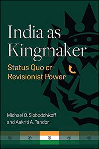 India as Kingmaker Status Quo or Revisionist Power