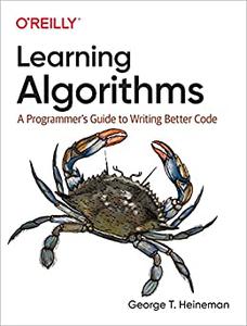 Learning Algorithms A Programmer's Guide to Writing Better Code