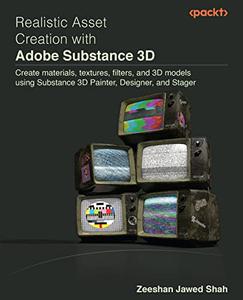 Realistic Asset Creation with Adobe Substance 3D Create materials, textures, filters, and 3D models using Substance 3D Painter