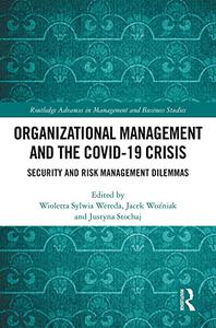 Organizational Management and the COVID-19 Crisis Security and Risk Management Dilemmas