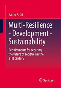 Multi-Resilience - Development - Sustainability Requirements for securing the future of societies in the 21st century