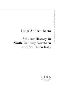 Making History in Ninth-Century Northern and Southern Italy