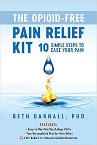 The Opioid-Free Pain Relief Kit 10 Simple Steps to Ease Your Pain