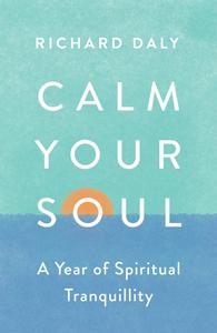 Calm Your Soul A Year of Spiritual Tranquillity