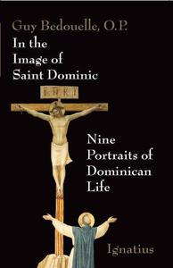 In the Image of Saint Dominic Nine Portraits of Dominican Life