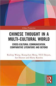 Chinese Thought in a Multi-cultural World Cross-Cultural Communication, Comparative Literature and Beyond