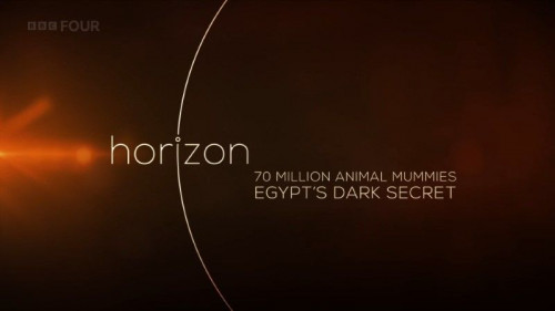BBC Horizon - 70 Million Animal Mummies Egypt's Dark Secret (2015)