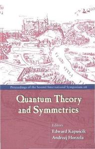 Quantum Theory and Symmetries Proceedings of the Second International Symposium, Kraków, Poland, 18 - 21 July 2001