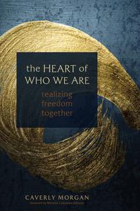 The Heart of Who We Are Realizing Freedom Together