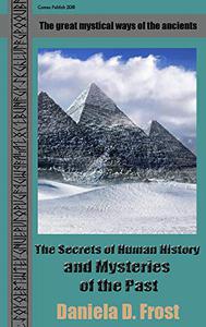 The Secrets of Human History and Mysteries of the Past The mysticism of ancient cultures