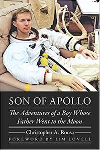 Son of Apollo The Adventures of a Boy Whose Father Went to the Moon