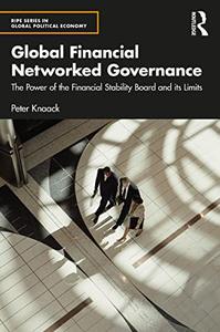Global Financial Networked Governance The Power of the Financial Stability Board and its Limits