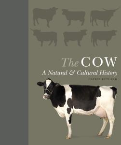 The Cow A Natural and Cultural History
