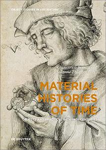 Material Histories of Time Objects and Practices, 14th-19th Centuries