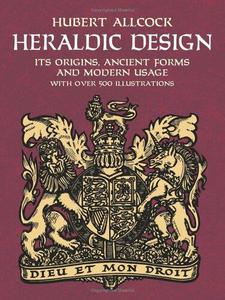 Heraldic Design Its Origins, Ancient Forms and Modern Usage (Dover Pictorial Archive) by Allcock, Hubert (2004) Paperback