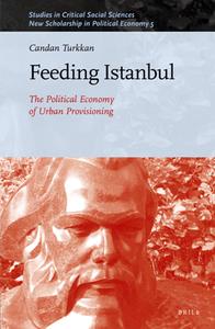 Feeding Istanbul  The Political Economy of Urban Provisioning