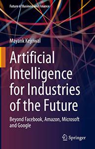 Artificial Intelligence for Industries of the Future Beyond Facebook, Amazon, Microsoft and Google