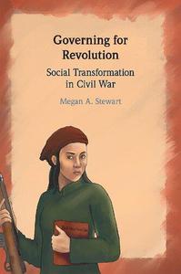 Governing for Revolution Social Transformation in Civil War
