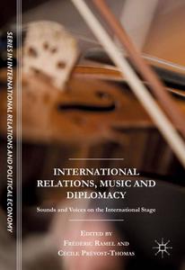 International Relations, Music and Diplomacy Sounds and Voices on the International Stage 