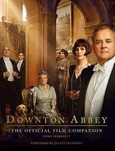 Downton Abbey The Official Film Companion 