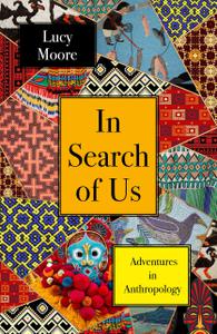 In Search of Us Adventures in Anthropology