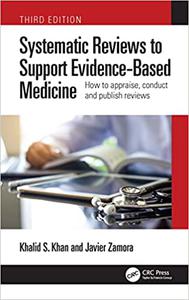 Systematic Reviews to Support Evidence-Based Medicine How to appraise, conduct and publish reviews, 3rd Edition