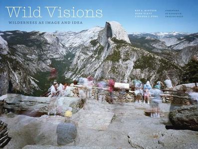 Wild Visions Wilderness as Image and Idea