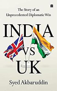 India vs UK The Story of an Unprecedented Diplomatic Win