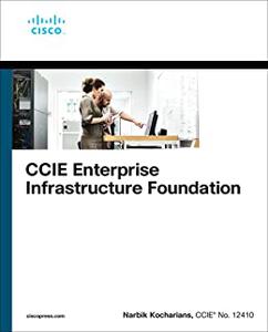 CCIE Enterprise Infrastructure Foundation 2nd Edition