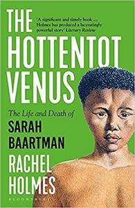 The Hottentot Venus The Life and Death of Sarah Baartman