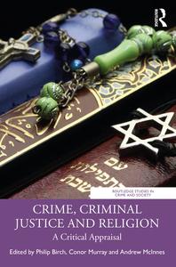 Crime, Criminal Justice and Religion A Critical Appraisal