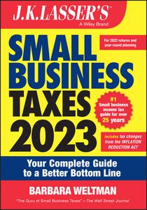 J.K. Lasser's Small Business Taxes 2023 Your Complete Guide to a Better Bottom Line