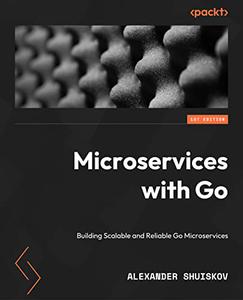 Microservices with Go Building Scalable and Reliable Go Microservices