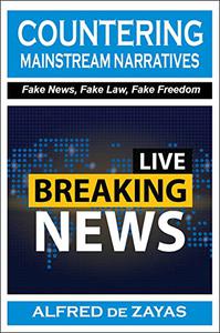 Countering Mainstream Narratives Fake News, Fake Law, Fake Freedom