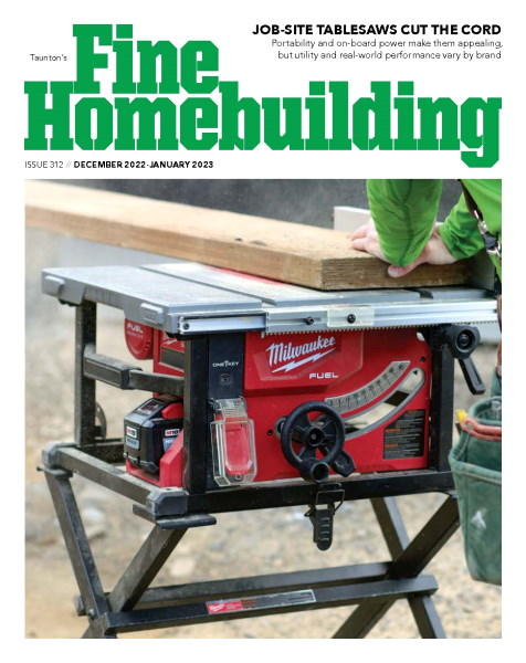 Fine Homebuilding - Issue 312, December 2022/January 2023