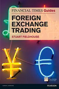 The Financial Times Guide to Foreign Exchange Trading 