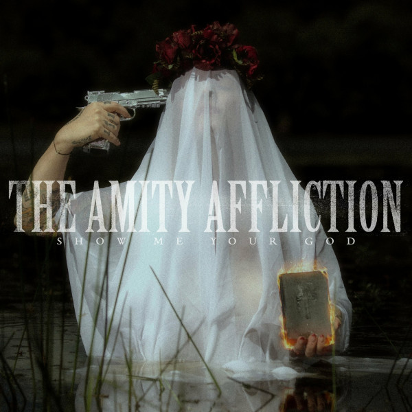 The Amity Affliction - Show Me Your God [Single] (2022)