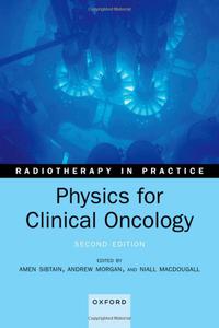Physics for Clinical Oncology (Radiotherapy in Practice), 2nd Edition