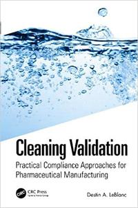 Cleaning Validation Practical Compliance Approaches for Pharmaceutical Manufacturing