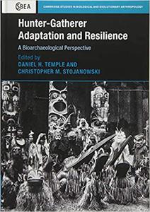 Hunter-Gatherer Adaptation and Resilience A Bioarchaeological Perspective