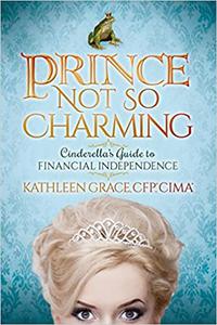 Prince Not So Charming Cinderella's Guide to Financial Independence