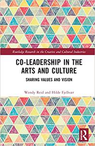 Co-Leadership in the Arts and Culture Sharing Values and Vision
