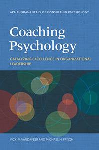 Coaching Psychology Catalyzing Excellence in Organizational Leadership