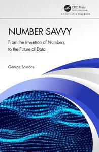 Number Savvy From the Invention of Numbers to the Future of Data